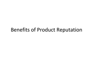 Benefits of Product Reputation 