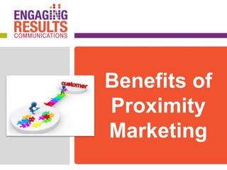 Benefits of
Proximity
Marketing
 