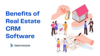Benefits of
Real Estate
CRM
Software
 
