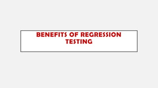 BENEFITS OF REGRESSION
TESTING
 