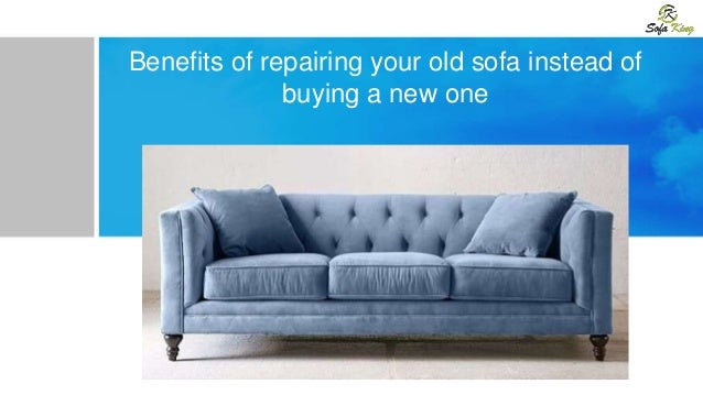 Benefits Of Repairing Your Old Sofa Instead Of Buying A New One
