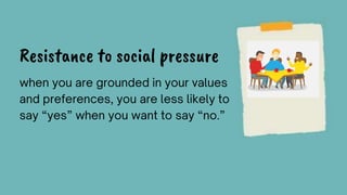 Resistance to social pressure
 