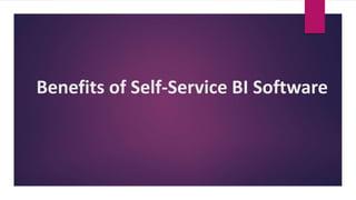 Benefits of Self-Service BI Software
 