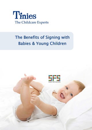 The Benefits of Signing with
 Babies & Young Children
 