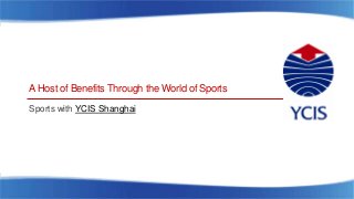 A Host of Benefits Through the World of Sports
Sports with YCIS Shanghai

 