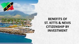 ALPINE SKI HOUSE
BENEFITS OF
ST. KITTS & NEVIS
CITIZENSHIP BY
INVESTMENT
 