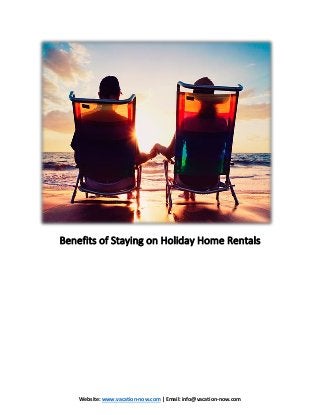 Website: www.vacation-now.com | Email: info@vacation-now.com
Benefits of Staying on Holiday Home Rentals
 