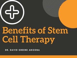 Benefits of Stem
Cell Therapy
 