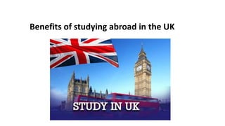 Benefits of studying abroad in the UK
 