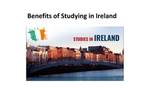 Benefits of Studying in Ireland
 