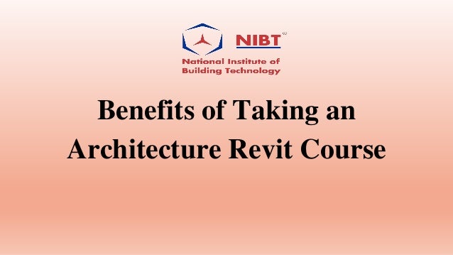 Benefits of Taking an
Architecture Revit Course
 