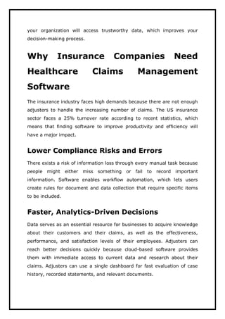 your organization will access trustworthy data, which improves your
decision-making process.
Why Insurance Companies Need
...