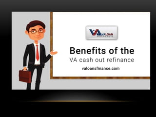 Benefits of the va cash out refinance