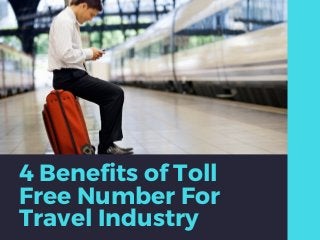 4 Benefits of Toll
Free Number For
Travel Industry
 