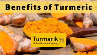 Benefits of Turmeric
 