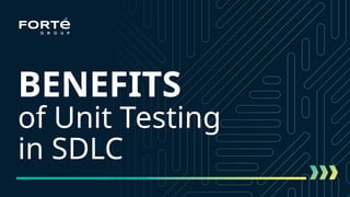 BENEFITS
of Unit Testing
in SDLC
 