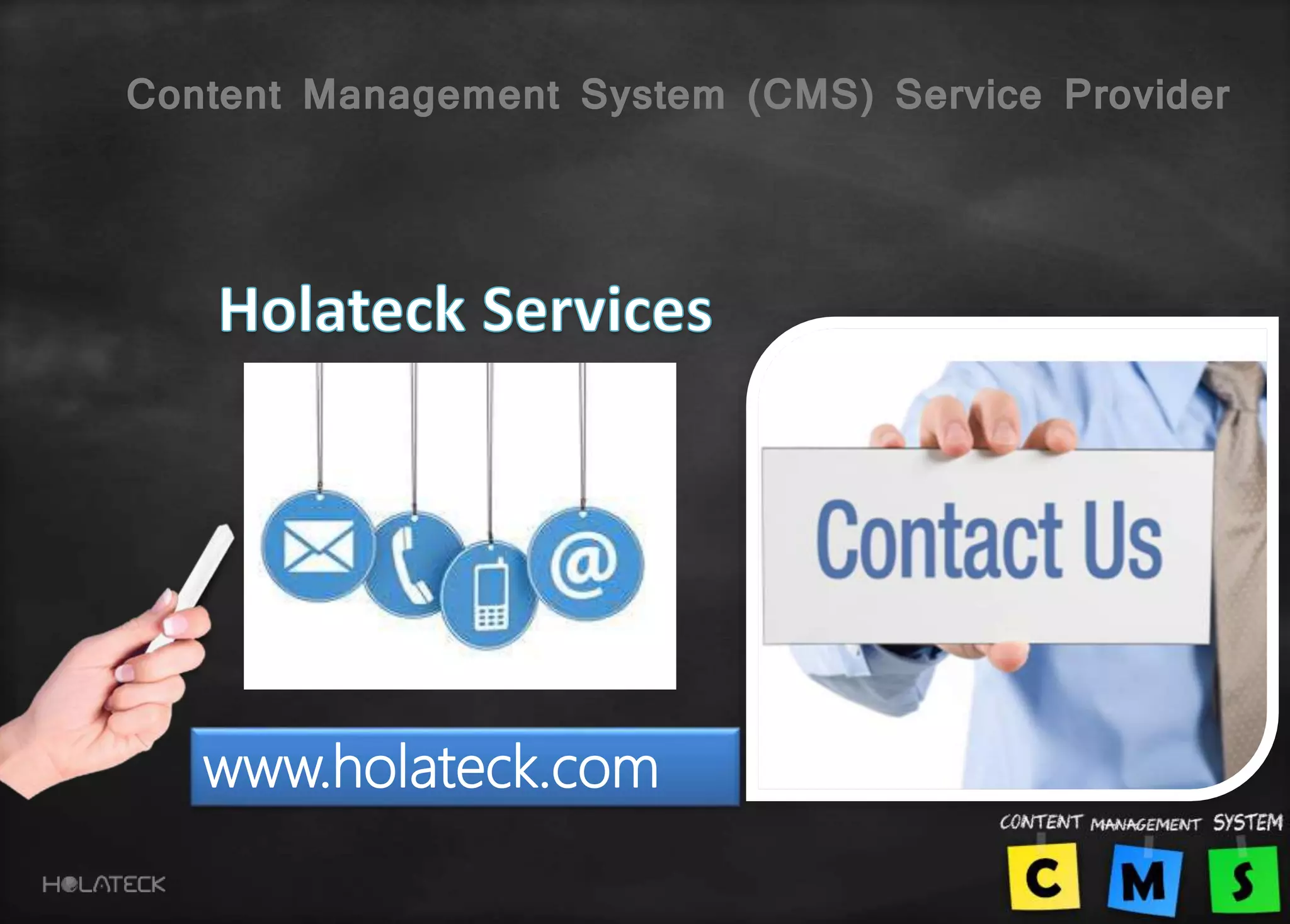 Content Management System (CMS) Service Provider
www.holateck.com
 