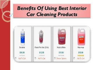 Benefits Of Using Best InteriorBenefits Of Using Best Interior
Car Cleaning ProductsCar Cleaning Products
 