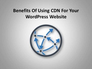 Benefits of using cdn for your word press website