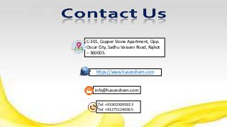 https://www.hasonchem.com
Tel: +919033093933
Tel: +912751240365
info@hasonchem.com
C-301, Copper Stone Apartment, Opp.
Oscar City, Sadhu Vasvani Road, Rajkot
– 360005.
 