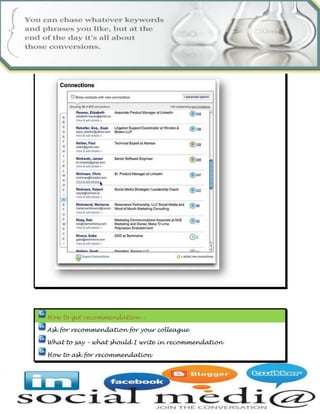 Social media is most famous activity on internet majority of people is used social sites. Some are use for connecting with friends and some are using it for increasing profit in their business. 80% of company are using linked in as tools for finding employers and enlarging the network and establish relationship with businessman’s and other peoples.