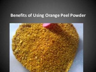 Benefits of Using Orange Peel Powder
 