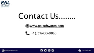Contact Us........
www.palsoftwares.com
+1(631)403-0883
 