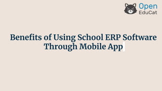 Benefits of Using School ERP Software
Through Mobile App
 