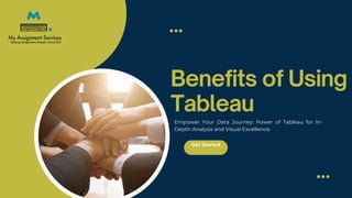 Get Started
Empower Your Data Journey: Power of Tableau for In-
Depth Analysis and Visual Excellence.
 