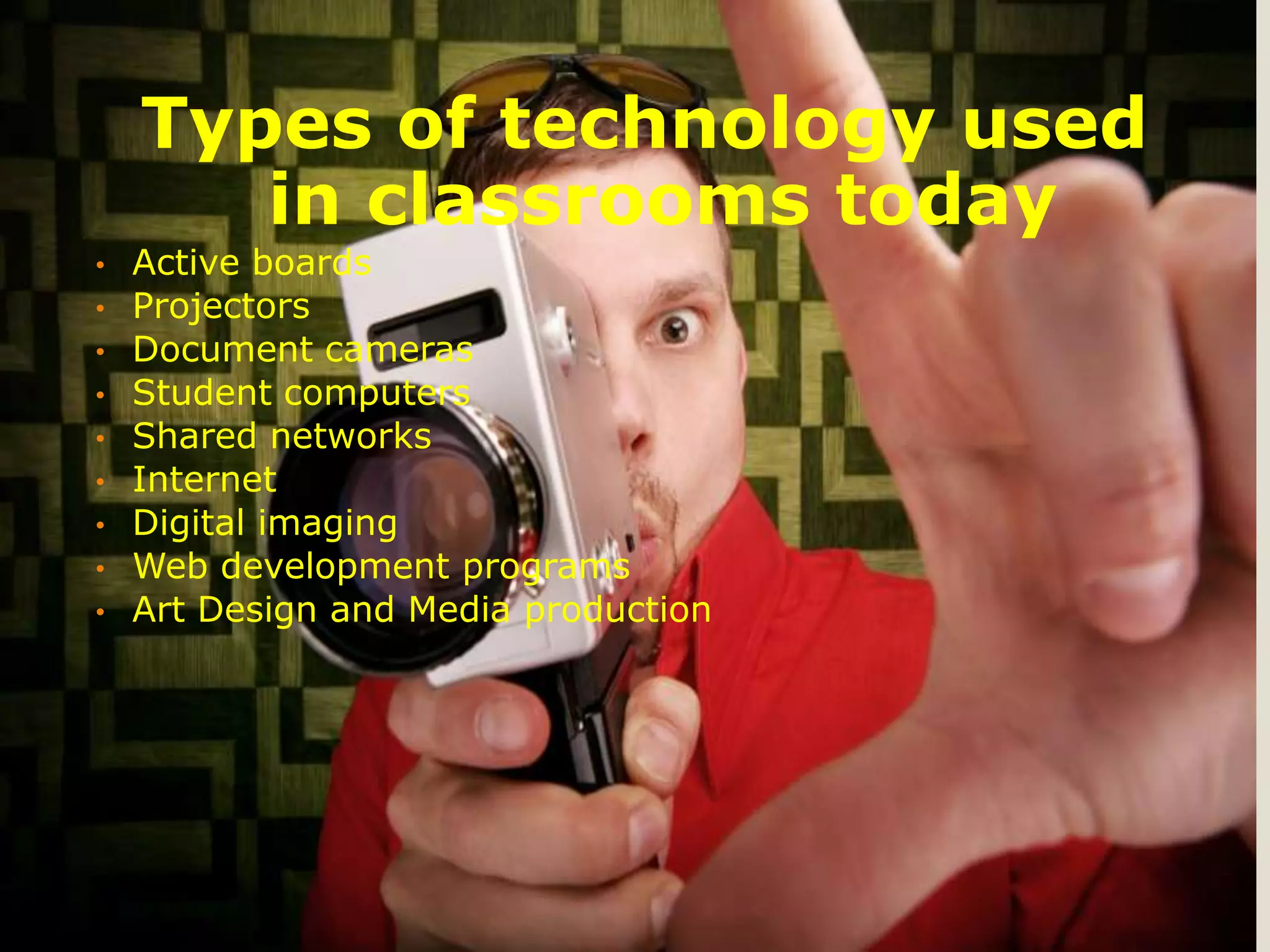 Types of technology used in classrooms todayActive boards