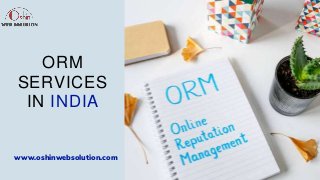 ORM
SERVICES
IN INDIA
www.oshinwebsolution.com
 