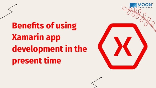 Beneﬁts of using
Xamarin app
development in the
present time
 