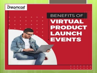 Benefits of virtual product launch events