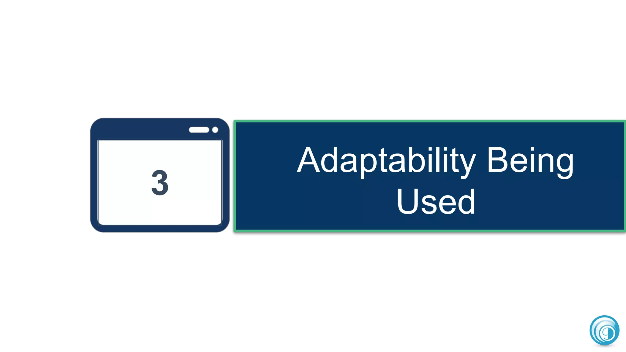 Adaptability Being
Used
13
 