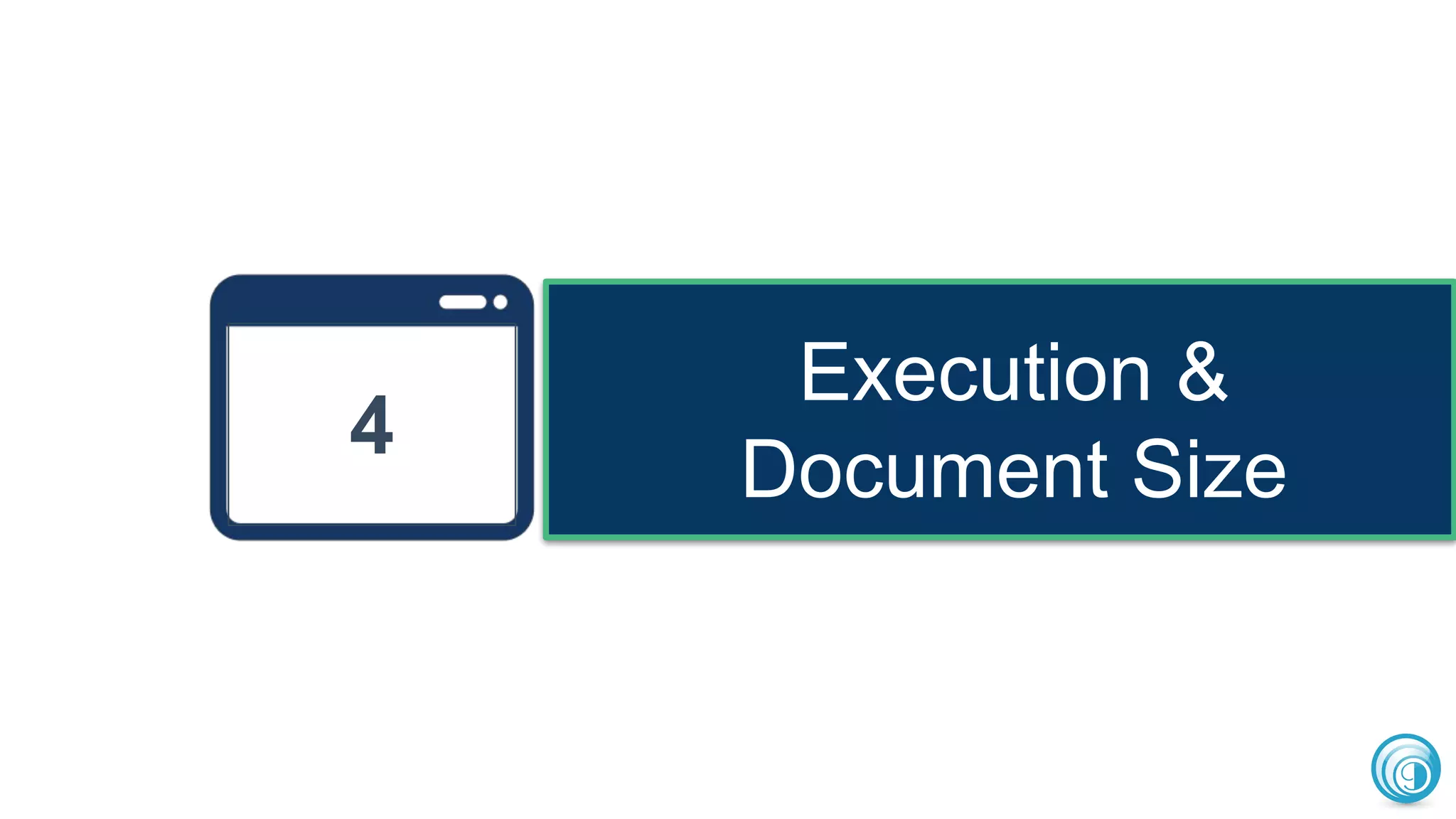 Execution &
Document Size
14
 
