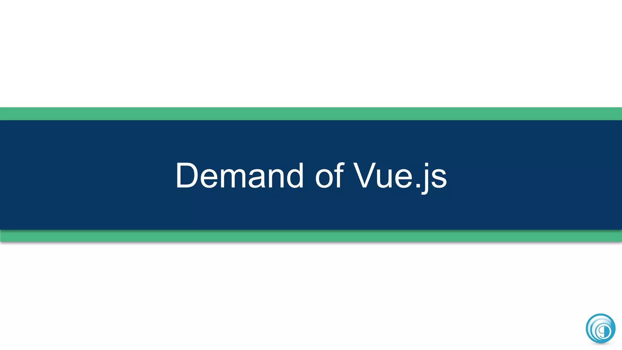 Demand of Vue.js
 