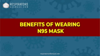 Benefits of wearing n95 mask PPT