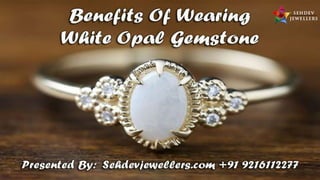 Benefits of wearing white opal gemstone