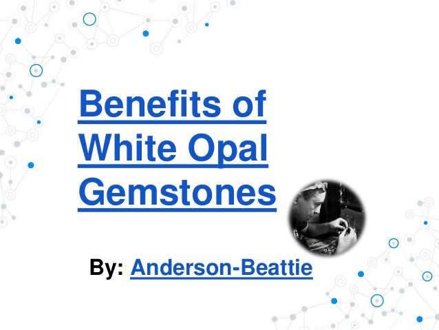 Benefits of White Opal Gemstone