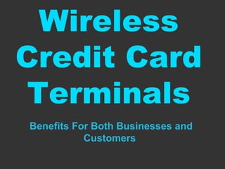 Wireless Credit Card Terminals Benefits For Both Businesses and Customers 