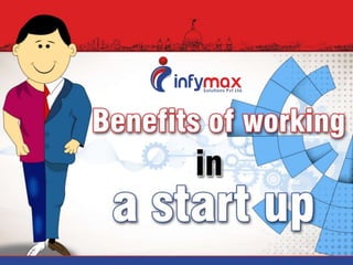 Benefits of working in a Start Up