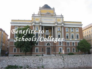 Benefits to Schools/Colleges 