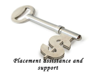 Placement assistance and support