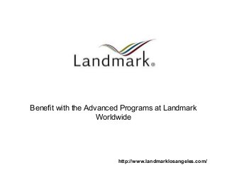 Benefit with the Advanced Programs at Landmark
Worldwide
http://www.landmarklosangeles.com/
 