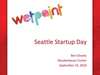 Seattle Startup Day Ben Elowitz Meydenbauer Center September 25, 2010 