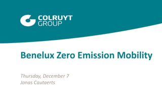 Benelux Zero Emission Mobility
Thursday, December 7
Jonas Cautaerts
 