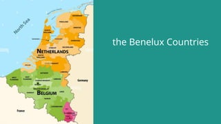 Benelux Countries....................... | PPTX