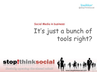 Social Media in Business: It’s just a bunch of tools right? (Auto plays in presentation mode) 