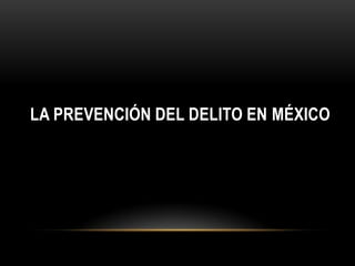 Prevencion del Delito | PPTX