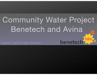 Community Water Project
Benetech and Avina
Gerardo Capiel & Adam Bernstein

 